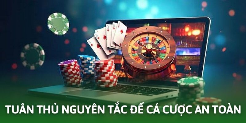 Tham khảo một vài nguyên tắc nhằm nâng cao an toàn cá cược