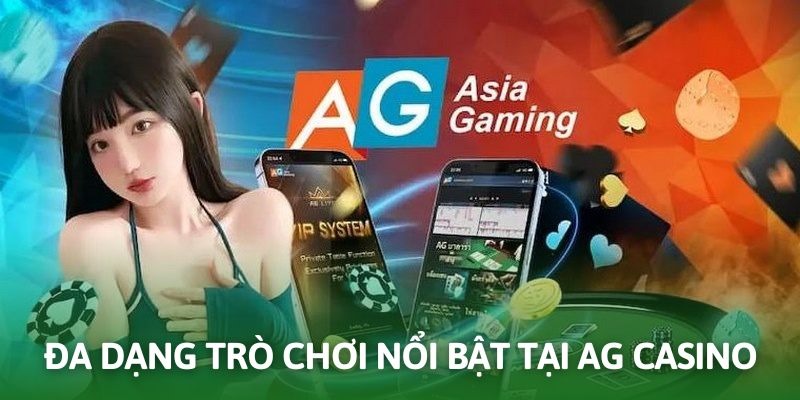 Nhiều tựa game thu hút người chơi mỗi ngày tại AG Casino