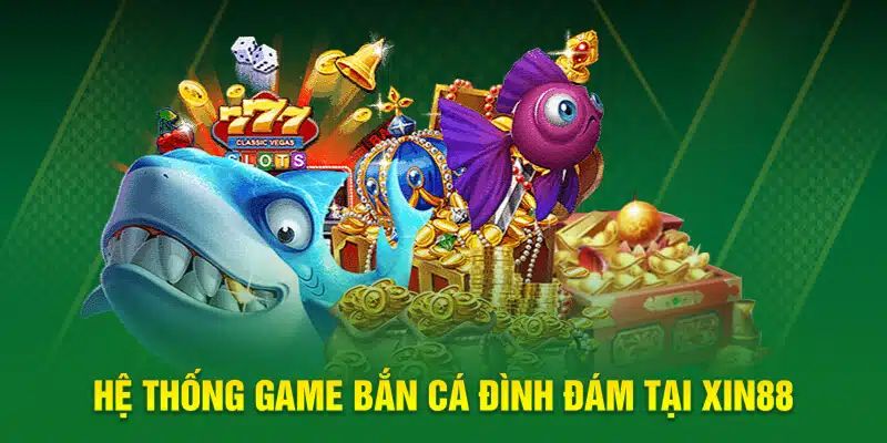 Bắn cá tại Xin88