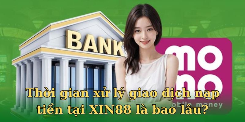 Các giao dịch bất kể nạp hay rút đều được xử lý ngay lập tức