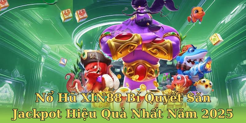 nổ hủ hot nhất tại xin88