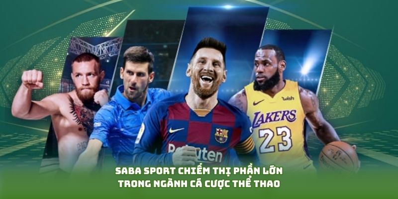 SABA SPORT chiếm thị phần lớn trong ngành cá cược thể thao