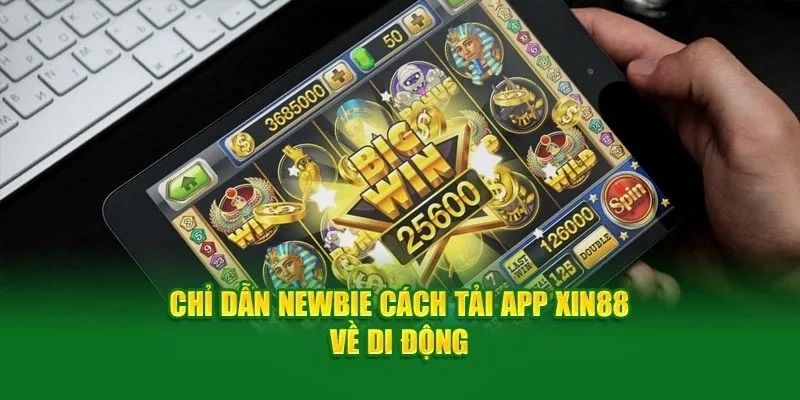 Hướng dẫn tải app XIN88