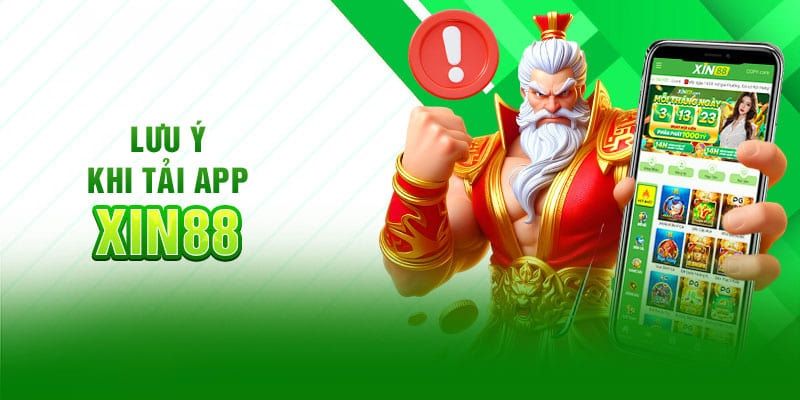 Lưu ý tải app XIN88