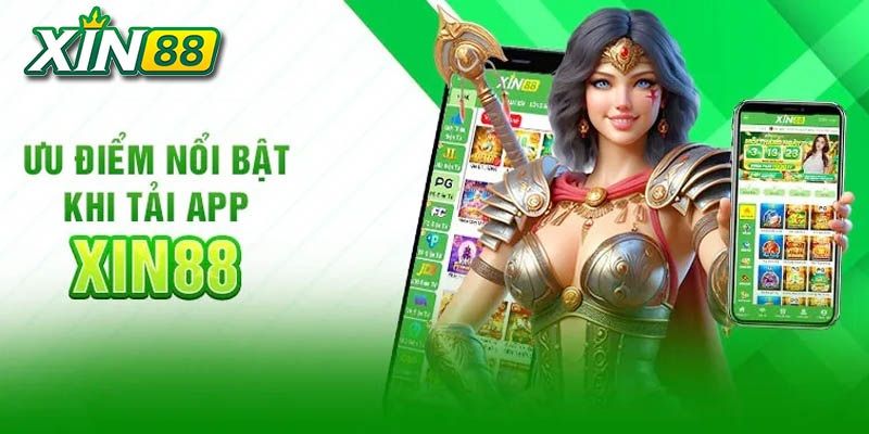 Ưu điểm tải app XIN88